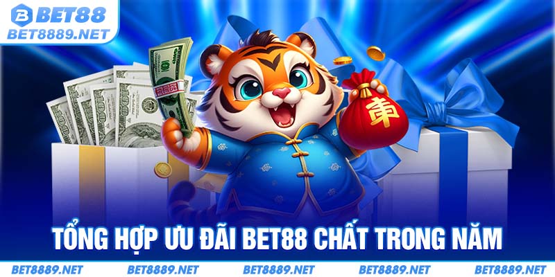 Tổng hợp ưu đãi Bet88 chất trong năm 